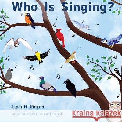 Who Is Singing? Janet Halfmann Chrissy Chabot 9781954868366 Pen It! Publications, LLC