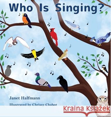 Who Is Singing? Janet Halfmann Chrissy Chabot 9781954868373 Pen It! Publications, LLC