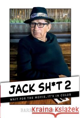 Jack Sh*t 2: Wait For the Movie, It's in Color Barry Friedman 9781954871939