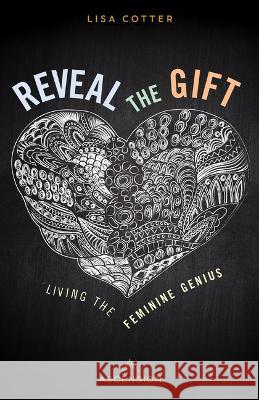 Reveal the Gift: Living the Feminine Genius Lisa Cotter 9781954881266 Ascension Press