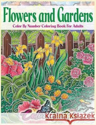 Flowers and Gardens Color By Number Coloring Book for Adults: Large Print Beautiful Countryside Blooms For Relaxation Color Questopia 9781954883024 Color Questopia