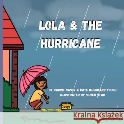 Lola and the Hurricane Carrie Casey 9781954885141 Cey Press