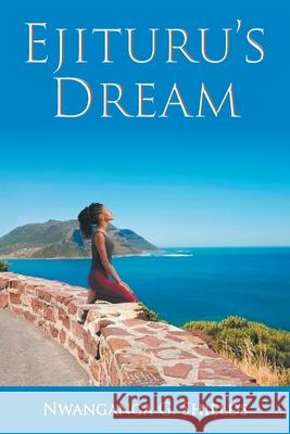 Ejituru's Dream Nwanganga Shields 9781954886025 Primix Publishing