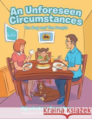 An Unforeseen Circumstances: The Dog and the People Ugochukwu Ikwuakor 9781954886728 Litprime Solutions