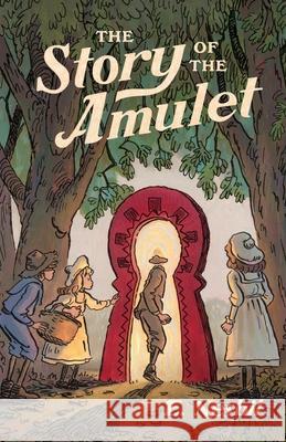 The Story of the Amulet Edith Nesbit 9781954887008 Canonball Books