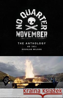 No Quarter November: The 2021 Anthology Douglas Wilson 9781954887336