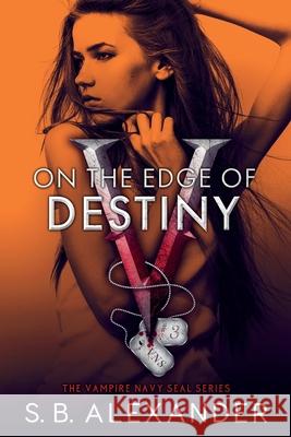 On the Edge of Destiny S. B. Alexander 9781954888128 Raven Wing Publishing