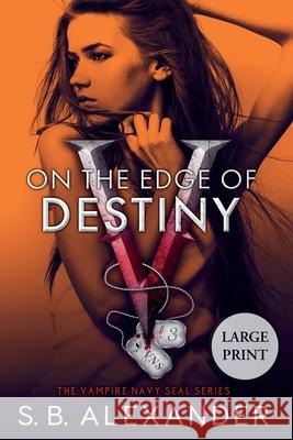 On the Edge of Destiny S. B. Alexander 9781954888142 Raven Wing Publishing