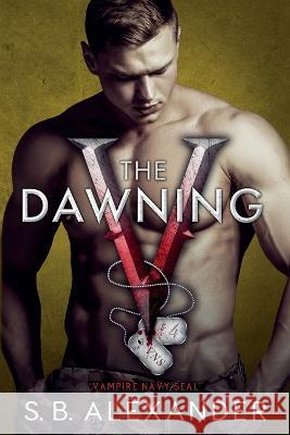 The Dawning S. B. Alexander 9781954888302 Raven Wing Publishing