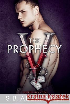 The Prophecy S B Alexander   9781954888401 Raven Wing Publishing