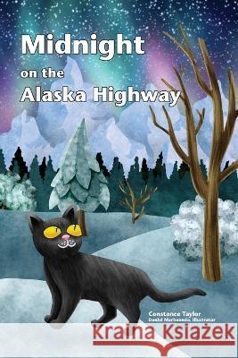 Midnight on the Alaska Highway Constance Taylor Daniel Marhuenda 9781954896109 Fathom Pub. Co.