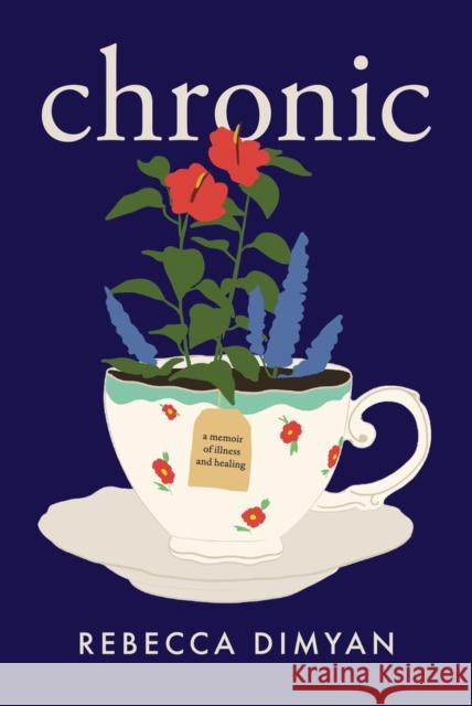 Chronic: A Memoir Rebecca Dimyan 9781954907119 Woodhall Press