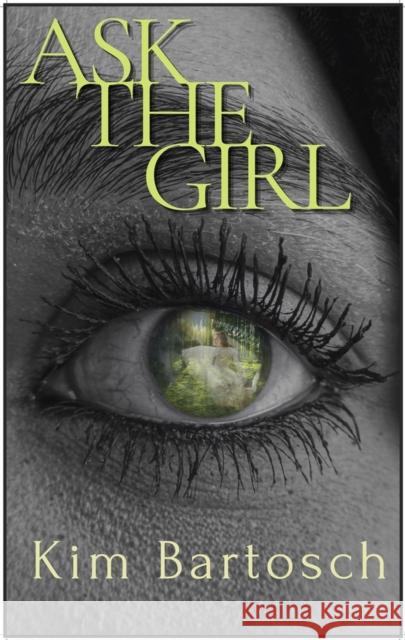 Ask The Girl Kim Bartosch 9781954907218 Woodhall Press