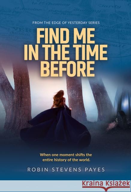 Find Me in the Time Before Robin Stevens Payes 9781954907324 Woodhall Press