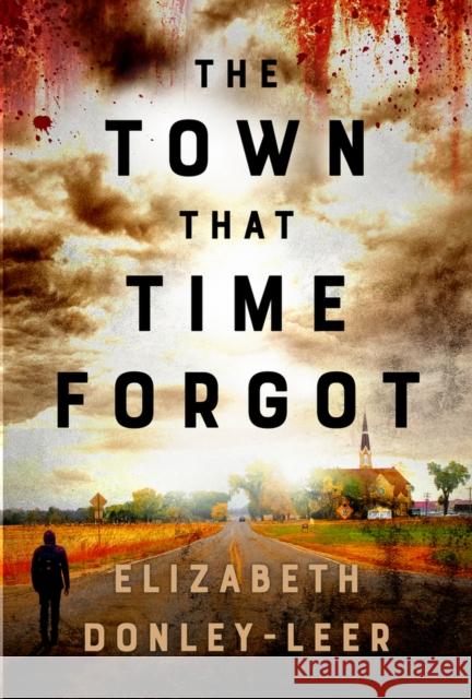 The Town That Time Forgot Elizabeth Donley-Leer 9781954907881