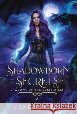 Shadowborn Secrets: A New Adult Urban Fantasy Novel Mandi Oyster 9781954911246 Mandi Oyster