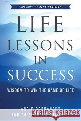 Life Lessons in Success Angie Dobransky Jack Canfield 9781954920026 Capucia Publishing