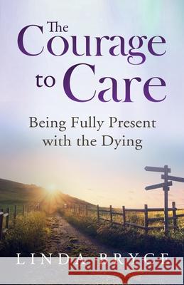 The Courage to Care Linda Bryce 9781954920040