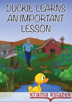 Duckie Learns an Important Lesson Stephanie M Bullock, Brandon Undeberg 9781954926004 Freedom Setters