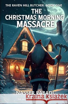 The Christmas Morning Massacre: A Slasher Horror Novel Nasser Rabadi 9781954931077