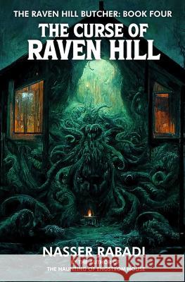 The Curse of Raven Hill: A Slasher Horror Novel Nasser Rabadi 9781954931152