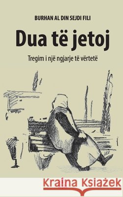 Dua të jetoj: Tregim i një ngjarje të vërtetë Fili, Burhan 9781954935150 Crescent Books