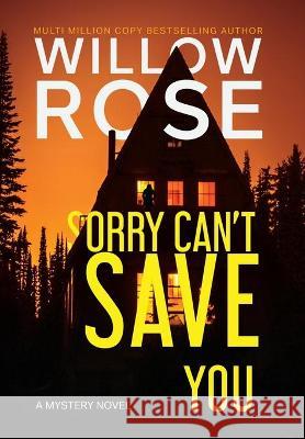 Sorry Can't Save You Rose Willow Rose 9781954938120