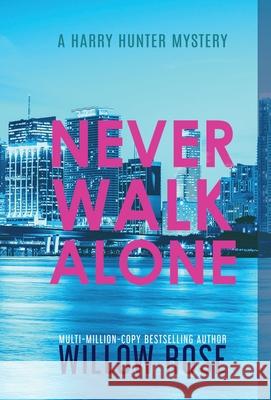 Never Walk Alone Willow Rose 9781954938175 Buoy Media