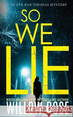 So We Lie: A Gripping, Heart-Stopping Mystery Novel Willow Rose 9781954938250 Buoy Media