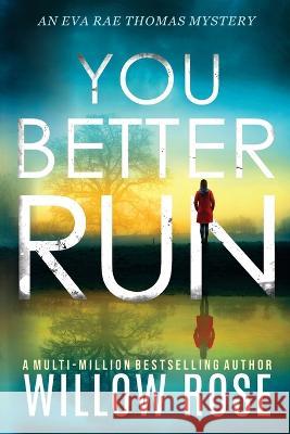 You Better Run Willow Rose   9781954938359 Buoy Media