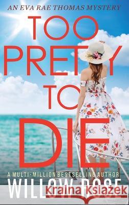 Too Pretty to Die Willow Rose   9781954938427 Buoy Media