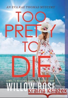 Too Pretty to Die Willow Rose   9781954938434 Buoy Media