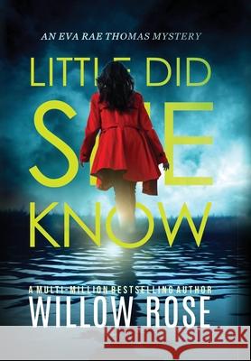 Little Did She Know: An intriguing, addictive mystery novel Willow Rose 9781954938878 Buoy Media