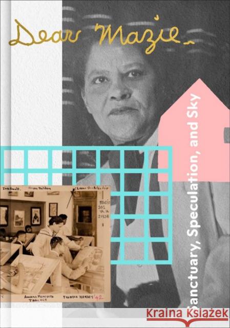 Dear Mazie,: Sanctuary, Speculation, and Sky  9781954939158 Cara