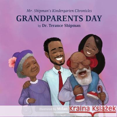 Mr. Shipman's Kindergarten Chronicles Grandparents Day Terance Shipman Milan Ristic 9781954940352