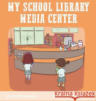 My School Library Media Center Dr Cheryl Anderson, Uta Gunawan 9781954940529