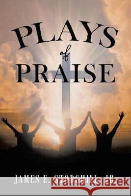 Plays of Praise Stodghill James E. Stodghill 9781954941021