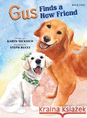 Gus Finds a New Friend Karen Nicksich 9781954941045 Book Vine Press