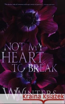 Not My Heart to Break: Merciless World Series Book 3 Winters, W. 9781954942103 Willow Winters Publishing LLC