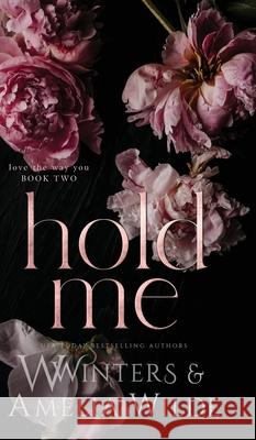 Hold Me W. Winters Amelia Wilde 9781954942141 Willow Winters Publishing LLC