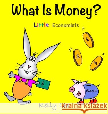 What Is Money? Personal Finance for Kids: Kids Money, Kids Education, Baby, Toddler, Children, Savings, Ages 3-6, Preschool-kindergarten Lee, Kelly 9781954945005 Little Mice