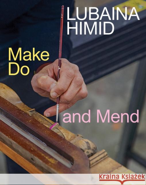 Lubaina Himid: Make Do and Mend  9781954947160 Dancing Foxes Press