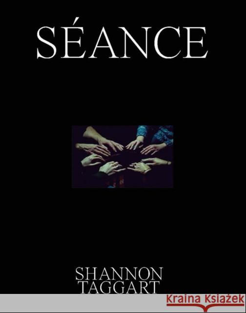 Shannon Taggart: Seance  9781954957015 Atelier Editions