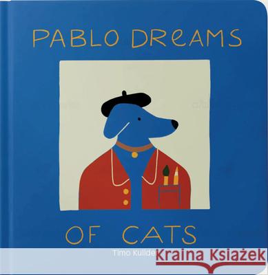 Pablo Dreams of Cats Timo Kuilder 9781954957060 Atelier Enfants