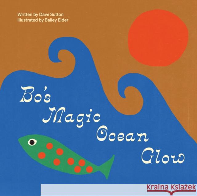 Bo's Magic Ocean Glow Bailey Elder 9781954957077 Atelier Enfants