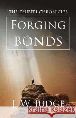 Forging Bonds J W Judge   9781954974081 Scarlet Oak Press