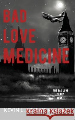 Bad Love Medicine Kevin L Schewe, MD 9781954978140 Broken Crow Ridge