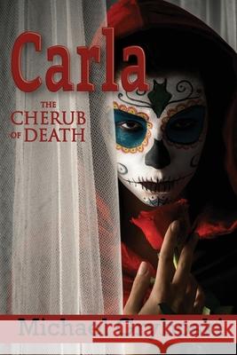 Carla The Cherub of Death Michael Gryboski 9781954978201 Little Creek Books