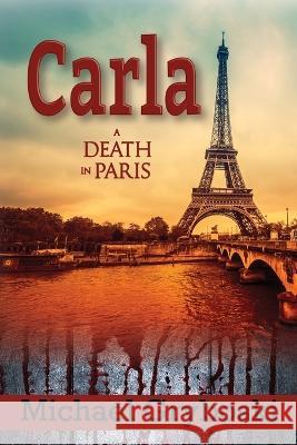 Carla: A Death in Paris Michael Gryboski   9781954978669 Little Creek Books