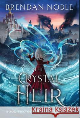 The Crystal Heir Brendan Noble 9781954985155 Eight-One-Five Publishing